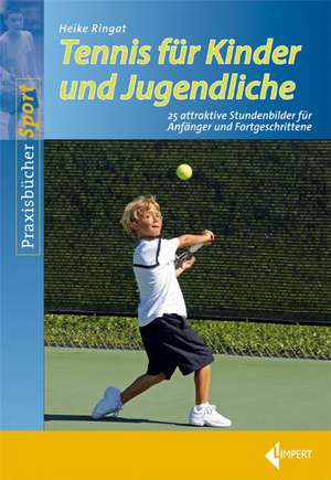 Tennis für Kinder und Jugendliche de Heike Ringat