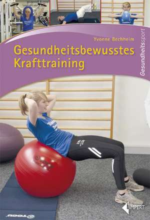 Gesundheitsbewusstes Krafttraining de Yvonne Bechheim