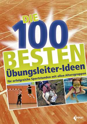 Die 100 besten Übungsleiter-Ideen de Limpert Verlag