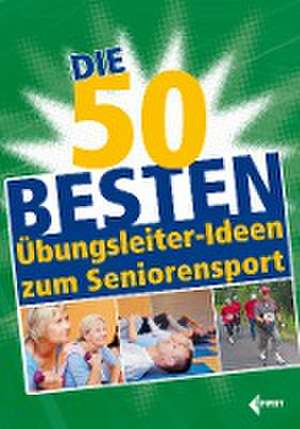 Die 50 besten Übungsleiter-Ideen zum Seniorensport de Redaktion der Übungsleiter