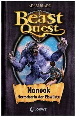 Beast Quest 05. Nanook, Herrscherin der Eiswüste de Adam Blade