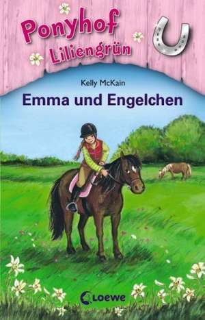 Ponyhof Liliengrün 06. Emma und Engelchen de Kelly Mckain