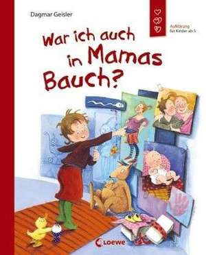 War ich auch in Mamas Bauch? de Dagmar Geisler