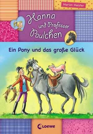 Hanna und Professor Paulchen 05. Ein Pony und das große Glück de Marion Meister