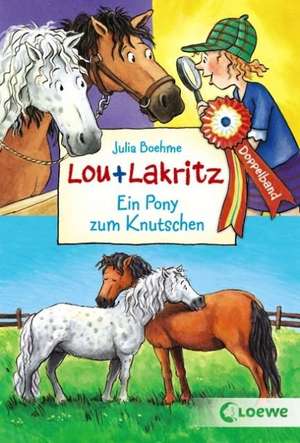 Lou & Lakritz. Ein Pony zum Knutschen de Julia Boehme