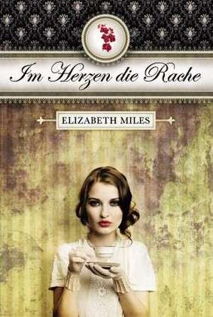 Furien-Trilogie 01. Im Herzen die Rache de Elizabeth Miles