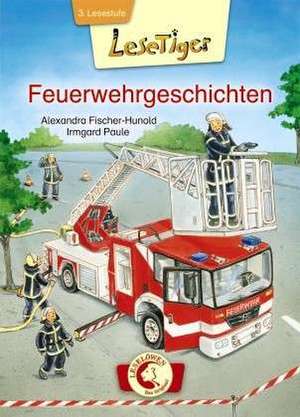 Lesetiger - Feuerwehrgeschichten de Alexandra Fischer-Hunold