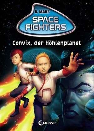 Space Fighters 01. Convix, der Höhlenplanet de David Mars