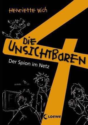 Die unsichtbaren 4. Teil 6. Der Spion im Netz de Henriette Wich