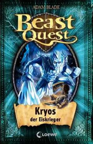 Beast Quest 28. Kryos, der Eiskrieger de Adam Blade