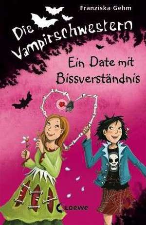 Die Vampirschwestern 10. Ein Date mit Bissverständnis de Franziska Gehm