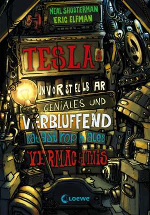 Teslas unvorstellbar geniales und verblüffend katastrophales Vermächtnis 01 de Neal Shusterman