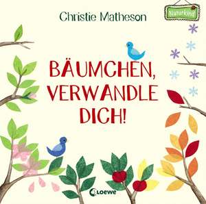 Bäumchen, verwandle dich! de Christie Matheson