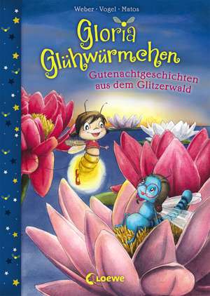 Gloria Glühwürmchen - Gutenachtgeschichten aus dem Glitzerwald de Susanne Weber