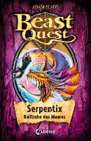 Beast Quest - Serpentix, Reißzahn des Meeres de Adam Blade