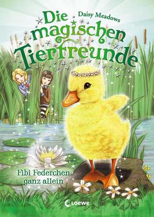 Die magischen Tierfreunde - Fibi Federchen ganz allein de Daisy Meadows