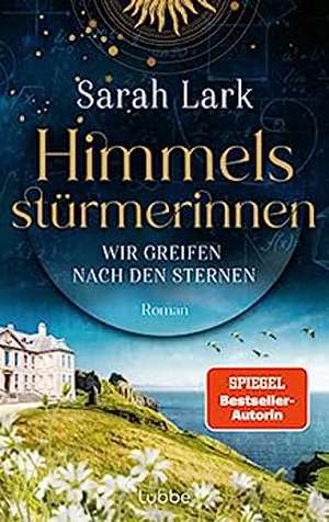 Himmelsstürmerinnen - Wir greifen nach den Sternen de Sarah Lark