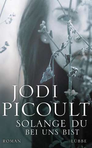 Solange du bei uns bist de Jodi Picoult