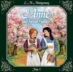 Anne 03 auf Green Gables de Lucy Maud Montgomery