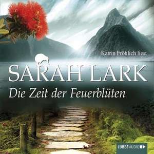 Die Zeit der Feuerblüten de Sarah Lark