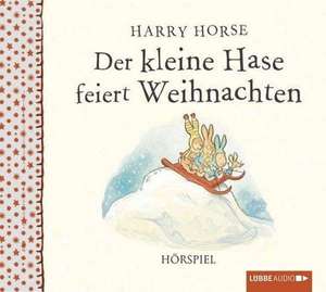 Der kleine Hase feiert Weihnachten de Harry Horse