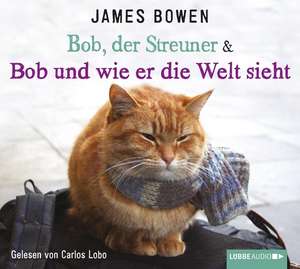 Bob, der Streuner & Bob und wie er die Welt sieht de James Bowen