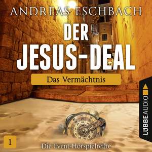 Der Jesus-Deal - Folge 01: Das Vermächtnis. de Andreas Eschbach