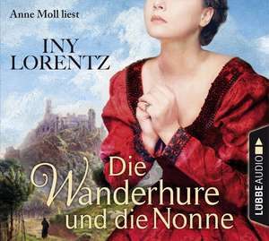 Die Wanderhure und die Nonne de Iny Lorentz