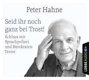 Seid ihr noch ganz bei Trost! de Peter Hahne