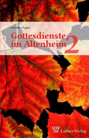 Gottesdienste im Altenheim 2 de Dorothee Peglau