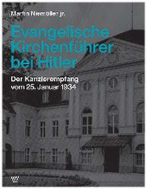 Evangelische Kirchenführer bei Hitler de Martin Niemöller jr.