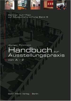 Handbuch zur Ausstellungspraxis von A - Z de Wolfger Pöhlmann