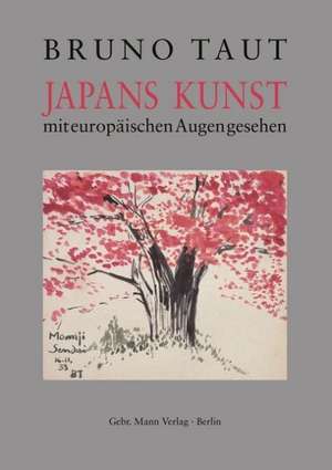 Japans Kunst mit europäischen Augen gesehen de Bruno Taut