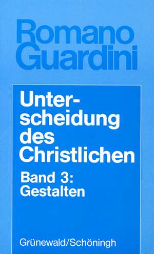 Unterscheidung des Christlichen III. Gestalten de Romano Guardini