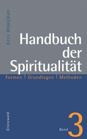 Handbuch der Spiritualität 3 de Kees Waaijman