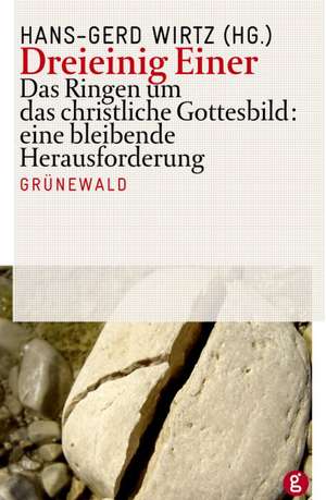 Dreieinig Einer de Hans G. Wirtz