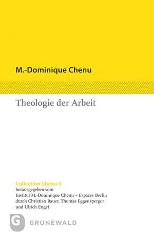 Theologie Der Arbeit: Beitrage Aus Drei Jahrzehnten de M. -Dominique Chenu