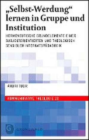 "Selbst-Werdung" lernen in Gruppe und Institution de Andri Tuor