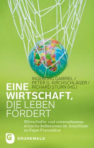 Eine Wirtschaft, die Leben fördert de Ingeborg Gabriel