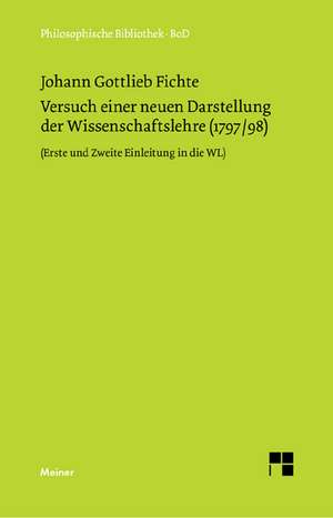 Versuch Einer Neuen Darstellung Der Wissenschaftslehre (1797/1798): Uber Die Grunde Der Entmutigung Auf Philosophischem Gebiet de Johann G Fichte