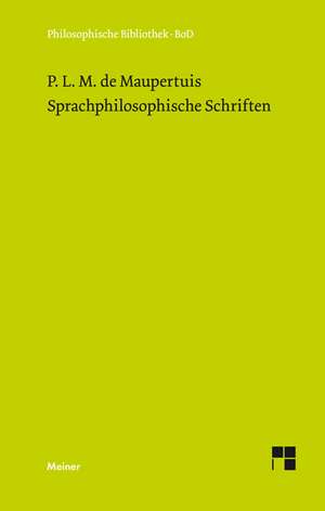 Sprachphilosophische Schriften de Pierre M de Maupertuis