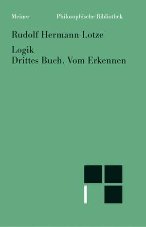 Logik. Drittes Buch. Vom Erkennen de Rudolf Hermann Lotze