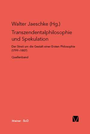 Transzendentalphilosophie Und Spekulation. Quellen: Uber Die Grunde Der Entmutigung Auf Philosophischem Gebiet de Walter Jaeschke