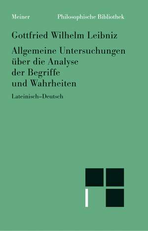 Allgemeine Untersuchungen über die Analyse der Begriffe und Wahrheiten de Gottfried Wilhelm Leibniz