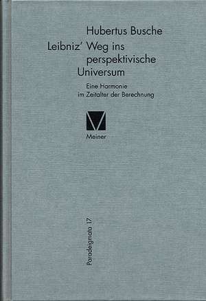 Leibniz' Weg ins perspektivische Universum de Hubertus Busche