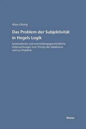 Das Problem Der Subjektivitat in Hegels Logik: Thomas Von Aquin Und Die Scholastik de Klaus Düsing