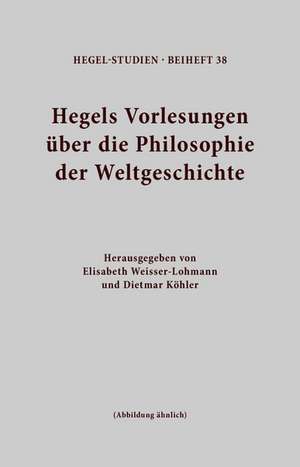 Hegels Vorlesungen über die Philosophie der Weltgeschichte de Dietmar Köhler