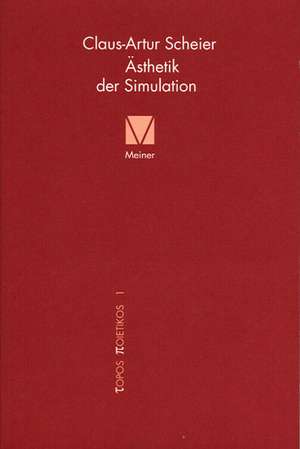 Ästhetik der Simulation de Claus A Scheier