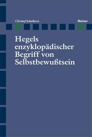 Hegels enzyklopädischer Begriff von Selbstbewusstsein de Christof Schalhorn