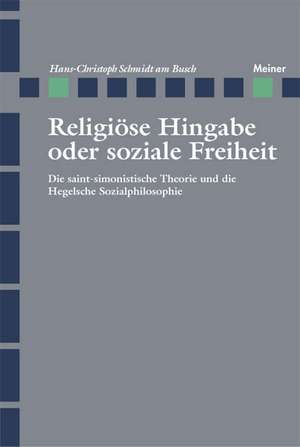 Religiöse Hingabe oder soziale Freiheit de Hans C Schmidt am Busch